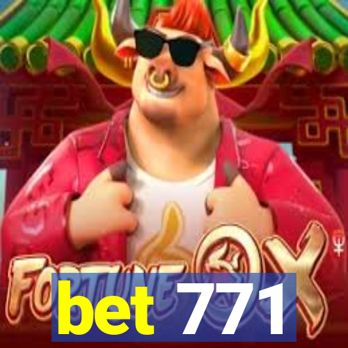 bet 771